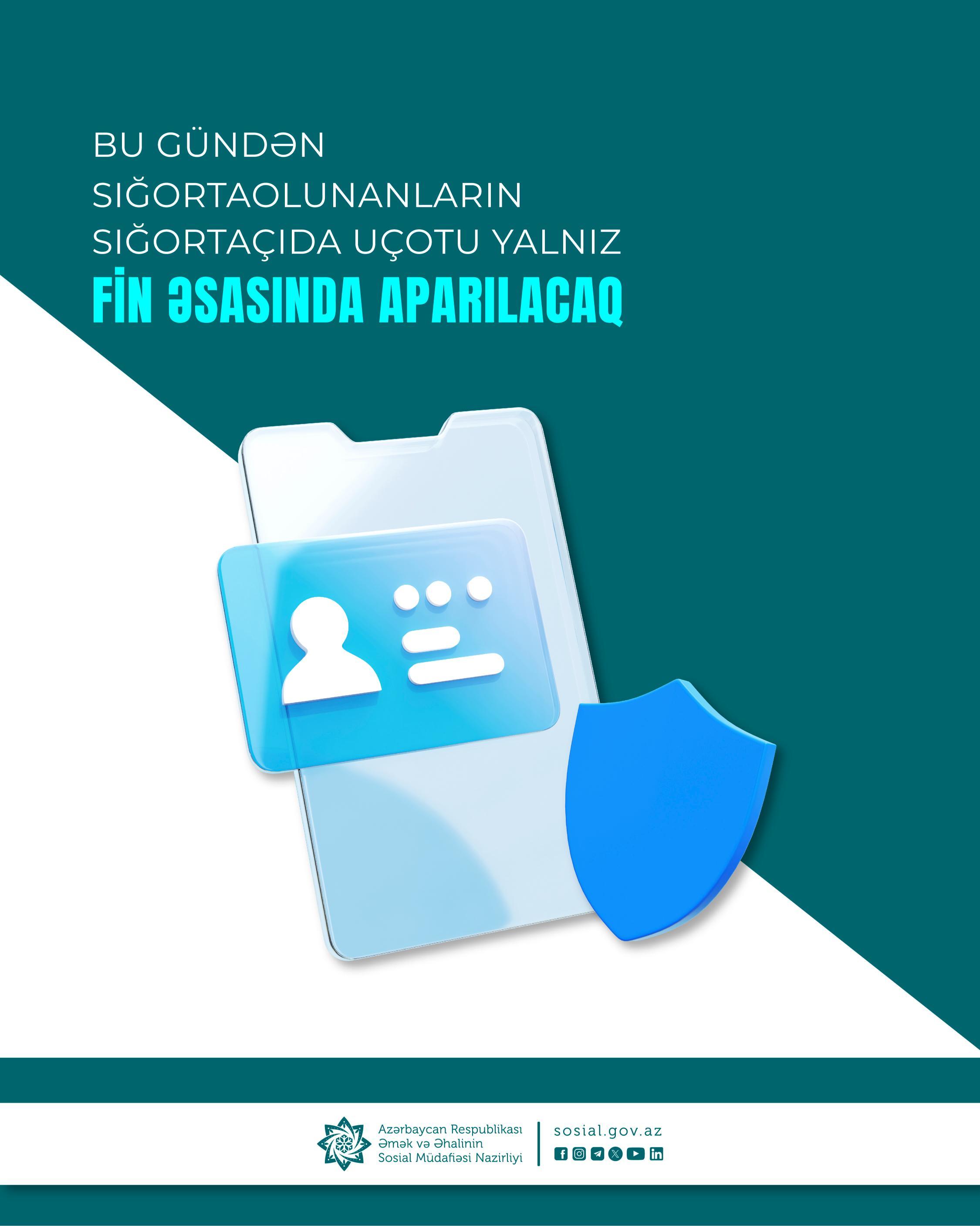 Bu gündən sığortaolunanların sığortaçıda uçotu yalnız FİN əsasında aparılacaq